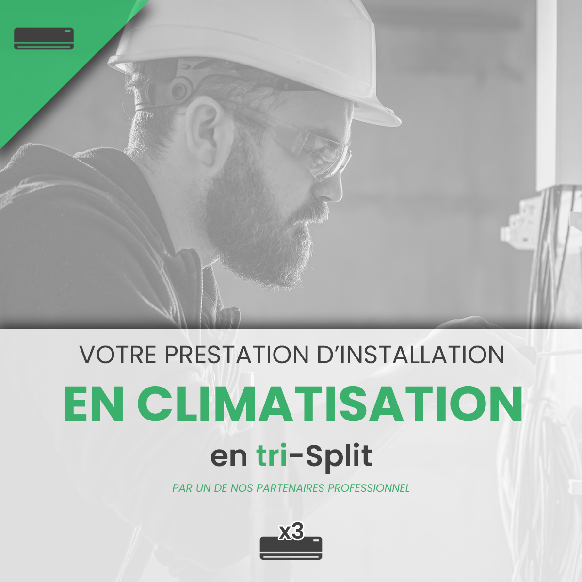 Prestation d'Installation et de Mise en Service d'une climatisation réversible en  Tri-Split